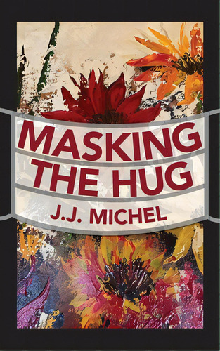 Masking The Hug, De Michel, J. J.. Editorial Indy Pub, Tapa Blanda En Inglés