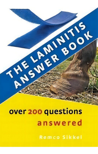 The Laminitis Answer Book : Over 200 Questions Answered, De Remco Sikkel. Editorial Chezchevaux.eu, Tapa Blanda En Inglés
