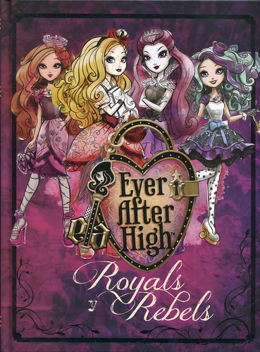 Rebeldes Y Reales Royals Y Rebels - Ever After High