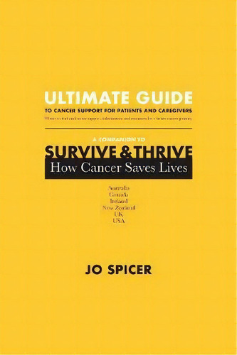 Ultimate Guide To Cancer Support For Patients And Caregivers, De Jo Spicer. Editorial Joanne Spicer, Tapa Blanda En Inglés