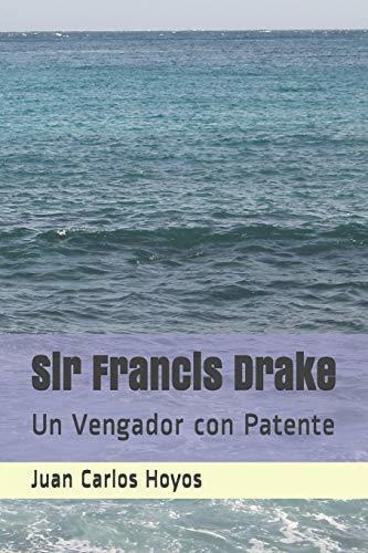 Libro : Sir Francis Drake Un Vengador Con Patente  - Hoyos,.