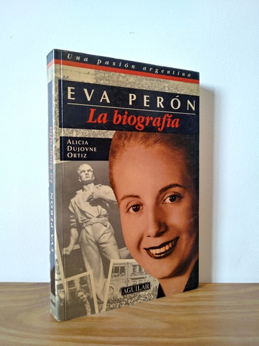 Eva Perón La Biografía Dujovne Ortiz Editorial Aguilar