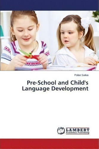 Pre-school And Child's Language Development, De Saikia Polee. Editorial Lap Lambert Academic Publishing, Tapa Blanda En Inglés