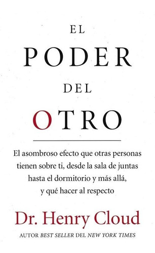 EL PODER DEL OTRO, de HENRY CLOUD. Editorial Harper Collins Publishers en español, 2017