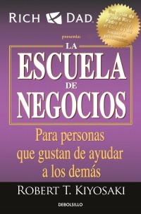 La Escuela De Negocios - Robert T. Kiyosaki