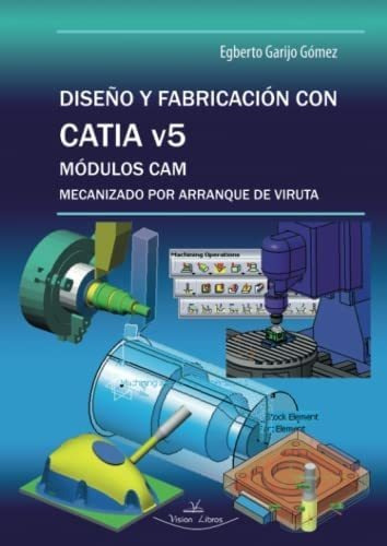 Libro: Diseño Y Fabricación Con Catia V5 (spanish Edition)