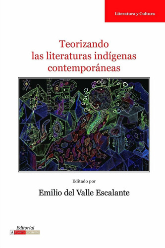 Libro Teorizando Las Literaturas Indígenas Contemporáne Lcm1