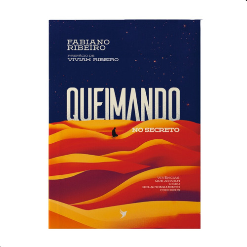 Queimando No Secreto: Vivências Que Ativam Seu Relacionamento Com Deus, De Fabiano Ribeiro.