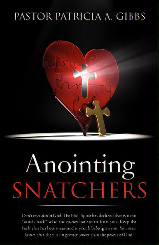 Anointing Snatchers, De Gibbs, Pastor Patricia A.. Editorial Xulon Pr, Tapa Blanda En Inglés