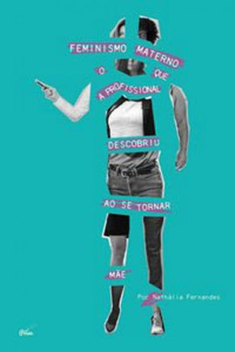 Feminismo Materno: O Que A Profissional Descobriu Ao Se Tornar Mãe, De Fernandes, Nathalia. Editora Jandaira Editora, Capa Mole Em Português