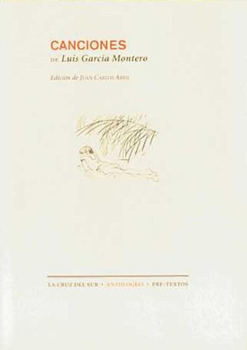 Canciones (La Cruz del Sur, Antologías), de García Montero, Luis Antonio. Editorial Pre-Textos, tapa pasta blanda, edición 1 en español, 2009