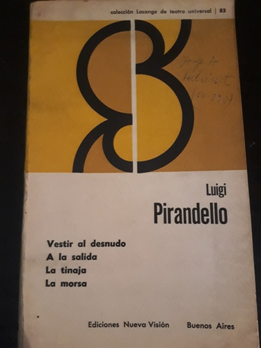 Luigi Pirandello ][ Vestir Al Desnudo, A La Salida Y Otros