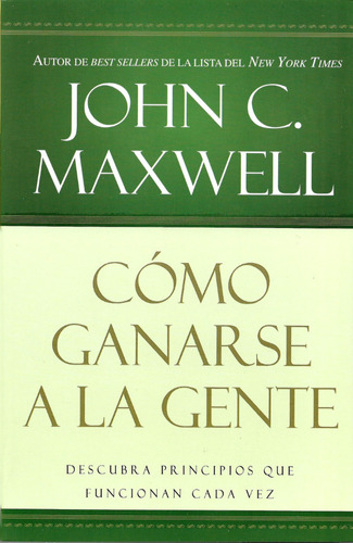 Cómo Ganarse A La Gente John C. Maxwell
