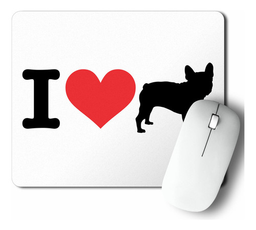 Mouse Pad I Love My Bulldog Francés (d0985 Boleto.store)