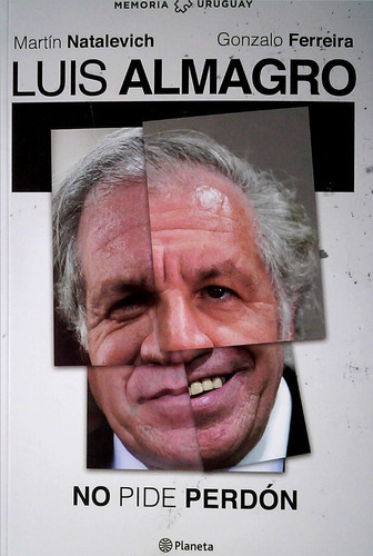 Libro: Luis Almagro. No Pide Perdon / Natalevich - Ferreira