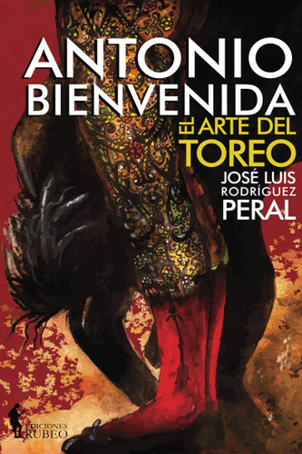 Libro: Antonio Bienvenida. El Arte Del Toreo. Rodríguez Pera