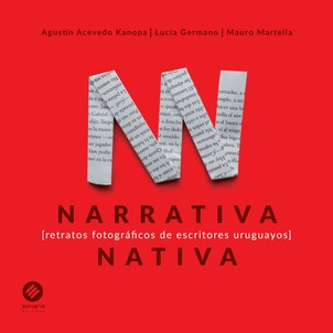 Narrativa Nativa - Retratos Fotograficos De Escritores Uru