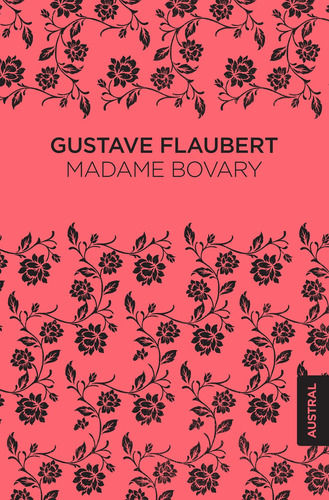 Madame Bovary, de Flaubert, Gustave. Serie Austral Editorial Austral México, tapa blanda en español, 2017