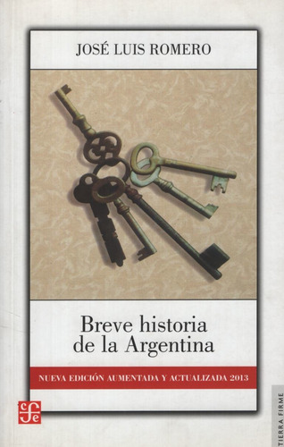 Breve historia de la Argentina, de Jose Luis Romero. Editorial Fondo de Cultura Económica en español, 2013