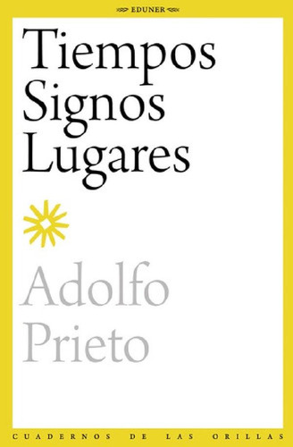 Tiempos Signos Lugares - Adolfo Prieto