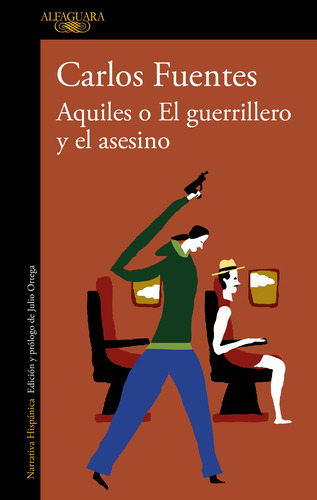 Aquiles o El guerrillero y el asesino, de Fuentes, Carlos. Serie Biblioteca Fuentes Editorial Alfaguara, tapa blanda en español, 2022