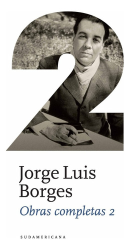 OBRAS COMPLETAS 2, de Jorge Luis Borges. Editorial Sudamericana, tapa dura en español, 2011