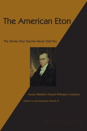 The American Eton Moses Waddels Famed Willington Academy