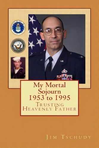 My Mortal Sojourn, De Col James J Tschudy Ii. Editorial Createspace Independent Publishing Platform, Tapa Blanda En Inglés