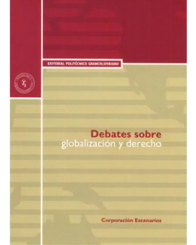 Debates sobre globalización y derecho, de Carlos Julio Pineda (Compilador). Serie 9588085653, vol. 1. Editorial Politécnico Grancolombiano, tapa blanda, edición 2006 en español, 2006