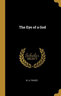 Libro The Eye Of A God - Fraser, W. A.