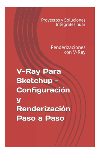 Libro: V-ray Para Sketchup - Configuración Y Renderización P