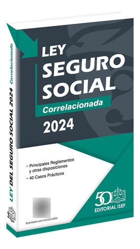 Ley Del Seguro Social 2024 / 39 Ed.