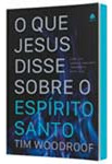 Que Jesus Disse Sobre O Espirito Santo - Woodroof, Tim