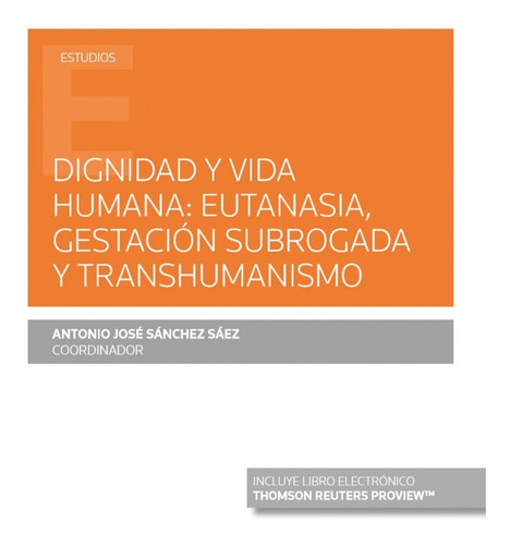 Dignidad Y Vida Humana: Eutanasia, Gestación Subrogada Y Tra