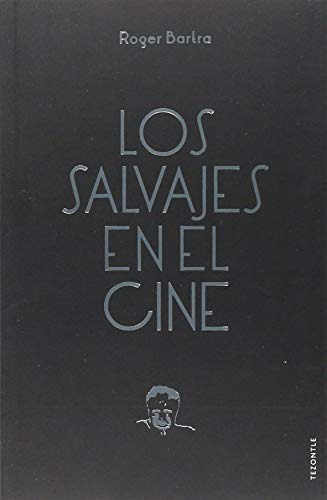 Libro Los Salvajes En El Cine  De Bartra Roger  Fce