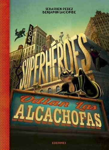 Los Superheroes Odian Las Alcachofas - Lacombe / Perez
