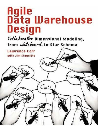 Book : Agile Data Warehouse Design Collaborative Dimensiona