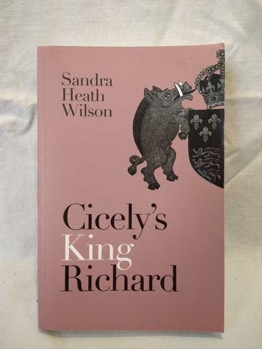 Cicely's King Richard Sandra Heath Wilson Buried River B 