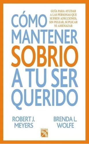 Cómo Mantener Sobrio A Tu Ser Querido