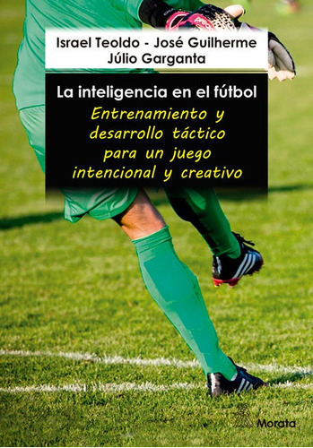 Libro La Inteligencia En El Futbol Entrenamientos Y Desar...