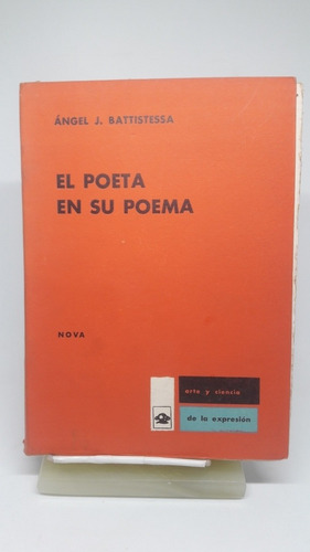 El Poeta En Su Poema , Angel J. Battistessa (Usado)