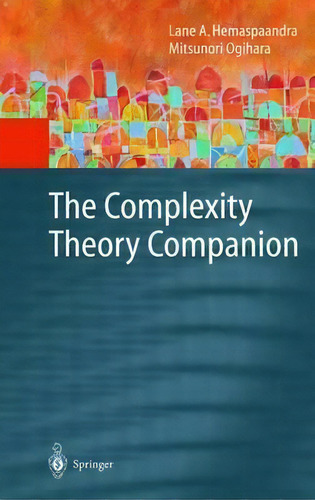 The Complexity Theory Companion, De Lane A. Hemaspaandra., Vol. 1. Editorial Springer Verlag Berlin Heidelberg Gmbh Co Kg, Tapa Dura En Inglés