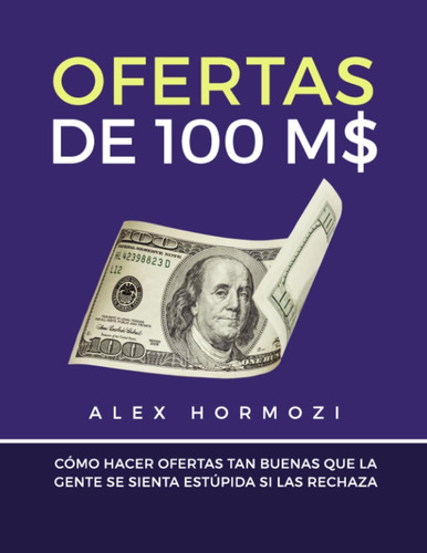 Libro: Ofertas De 100 M$: Cómo Hacer Ofertas Tan Buenas Que