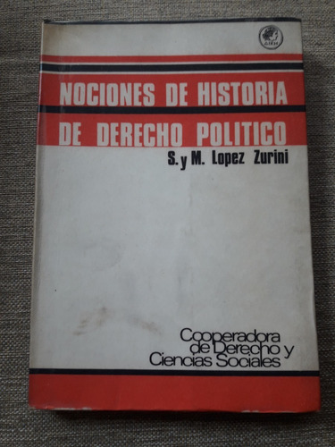 Nociones De Historia De Derecho Político -  López Zurini.