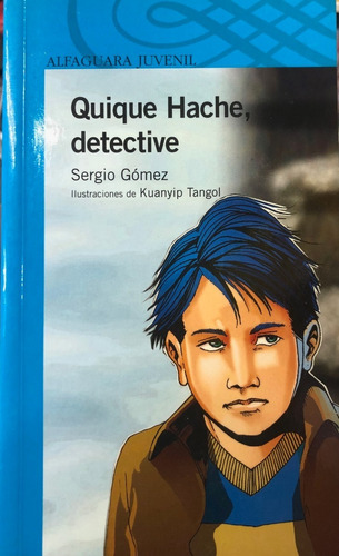 Quique Hache Detective Alfaguara - Sergio Gomez