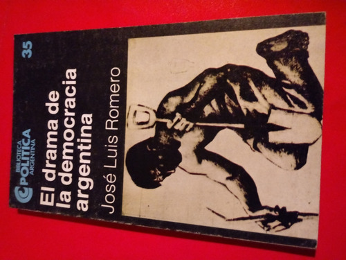 El Drama De La Democracia Argentina - Jose Luis Romero