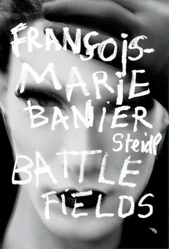 Francois-marie Banier: Battlefields, De Martin D'orgeval. Editorial Steidl Publishers, Tapa Dura En Inglés