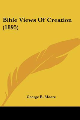 Libro Bible Views Of Creation (1895) - Moore, George R.