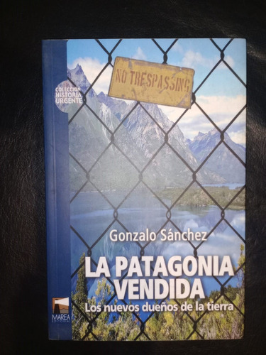 Libro La Patagonia Vendida Gonzalo Sánchez
