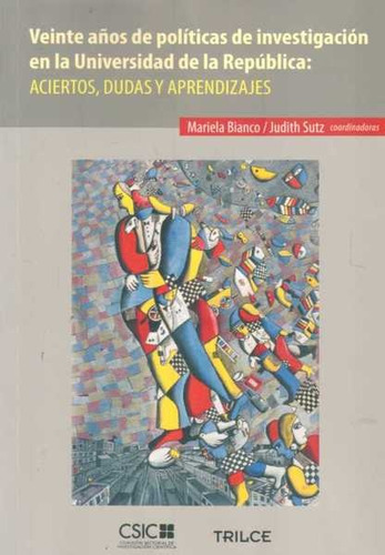 Veinte Años De Políticas De Investigacion En La Universidad De La República, De Bianco, Mariela - Sutz, Judith. Editorial Trilce, Tapa Blanda, Edición 1 En Español